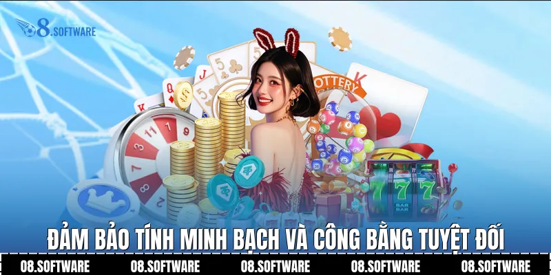 Đảm bảo tính minh bạch và công bằng tuyệt đối