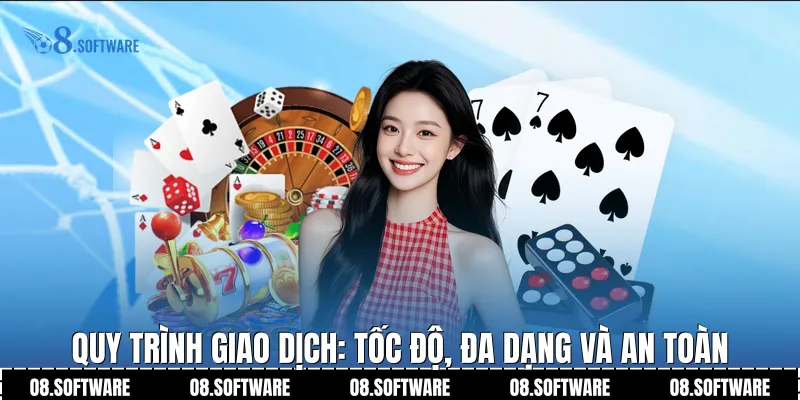 Quy trình giao dịch: Tốc độ, đa dạng và an toàn